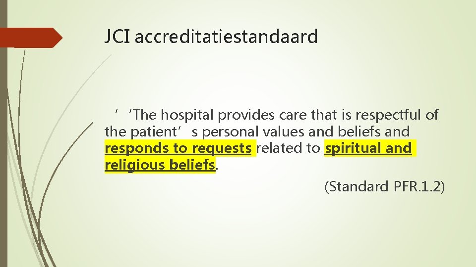 JCI accreditatiestandaard ‘‘The hospital provides care that is respectful of the patient’s personal values