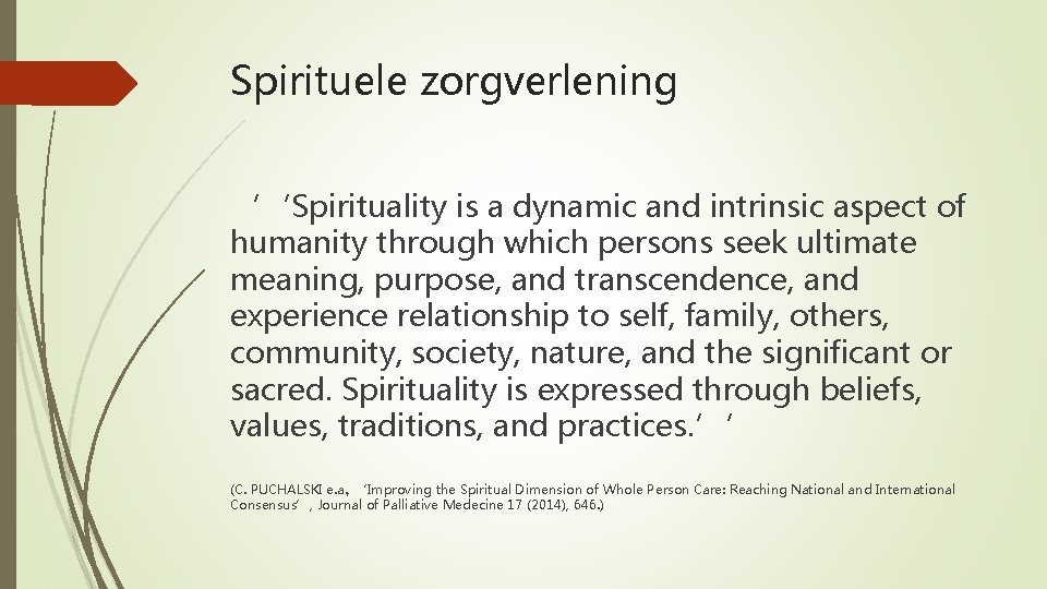 Spirituele zorgverlening ‘‘Spirituality is a dynamic and intrinsic aspect of humanity through which persons