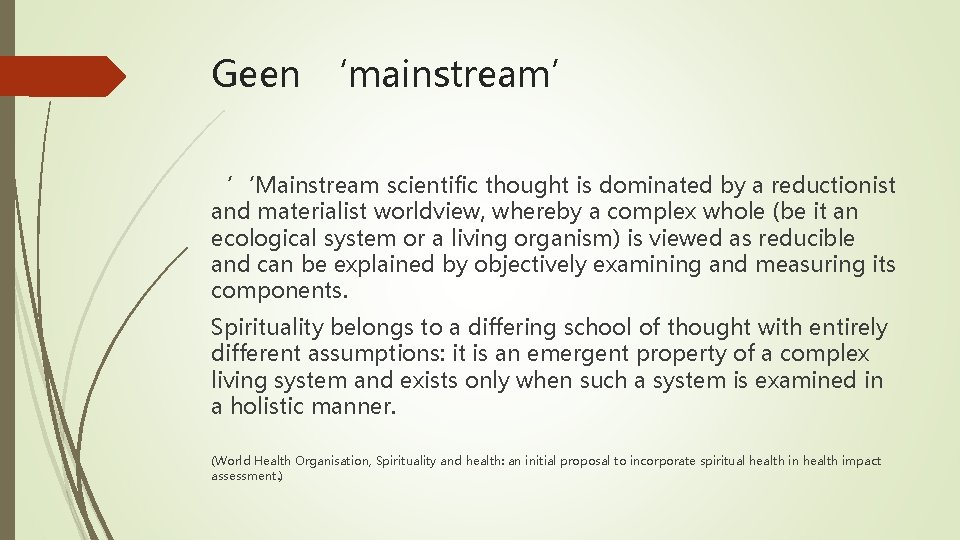 Geen ‘mainstream’ ‘‘Mainstream scientific thought is dominated by a reductionist and materialist worldview, whereby