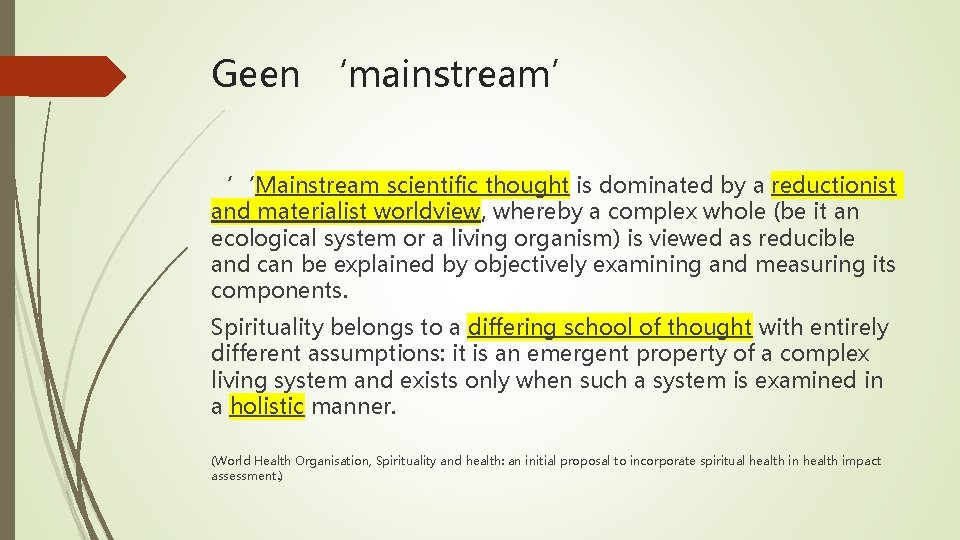 Geen ‘mainstream’ ‘‘Mainstream scientific thought is dominated by a reductionist and materialist worldview, whereby