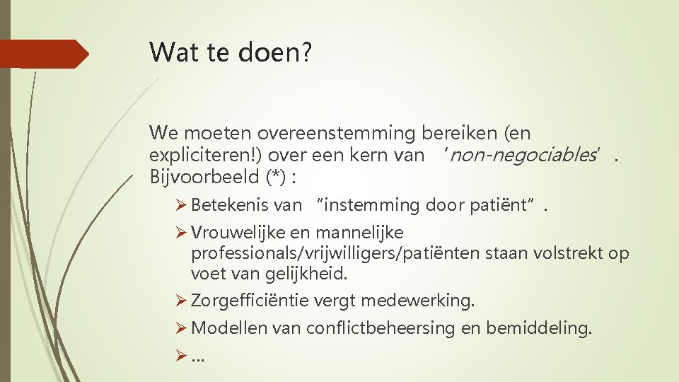 Wat te doen? We moeten overeenstemming bereiken (en expliciteren!) over een kern van ‘non-negociables’.