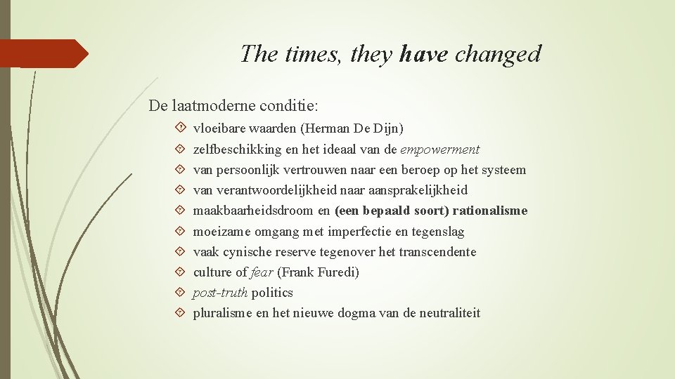 The times, they have changed De laatmoderne conditie: vloeibare waarden (Herman De Dijn) zelfbeschikking