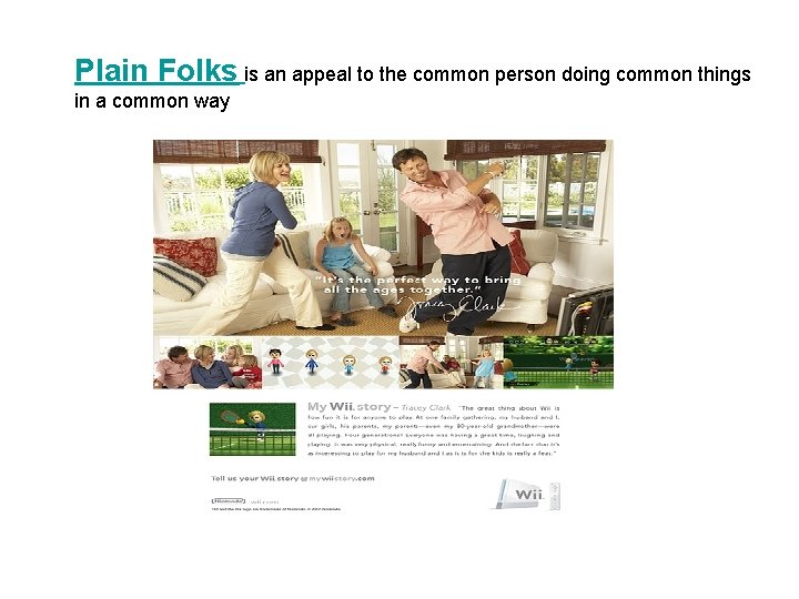 Plain Folks is an appeal to the common person doing common things in a Plain Folks is an appeal to the common person doing common things in a
