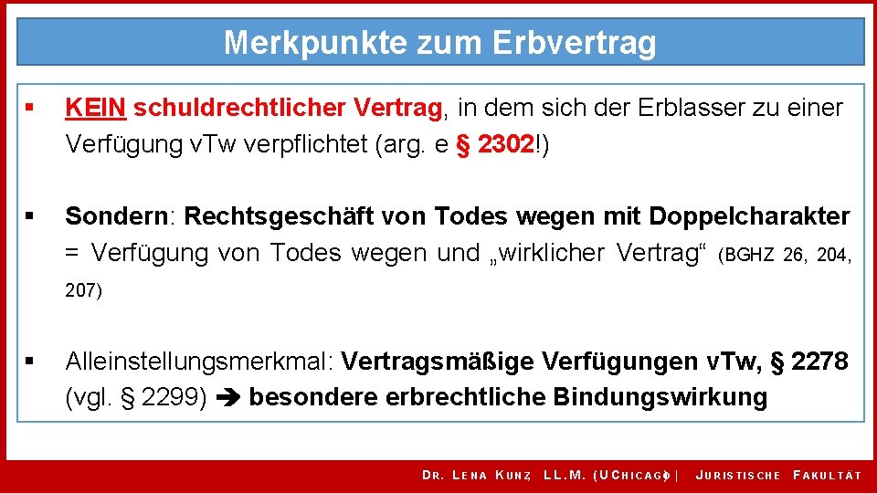 Merkpunkte zum Erbvertrag § KEIN schuldrechtlicher Vertrag, in dem sich der Erblasser zu einer