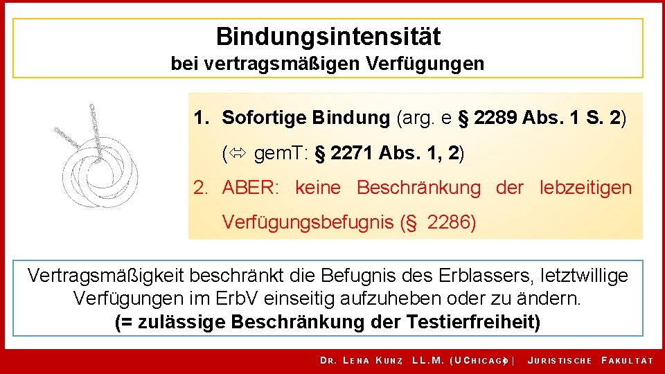 Bindungsintensität bei vertragsmäßigen Verfügungen 1. Sofortige Bindung (arg. e § 2289 Abs. 1 S.