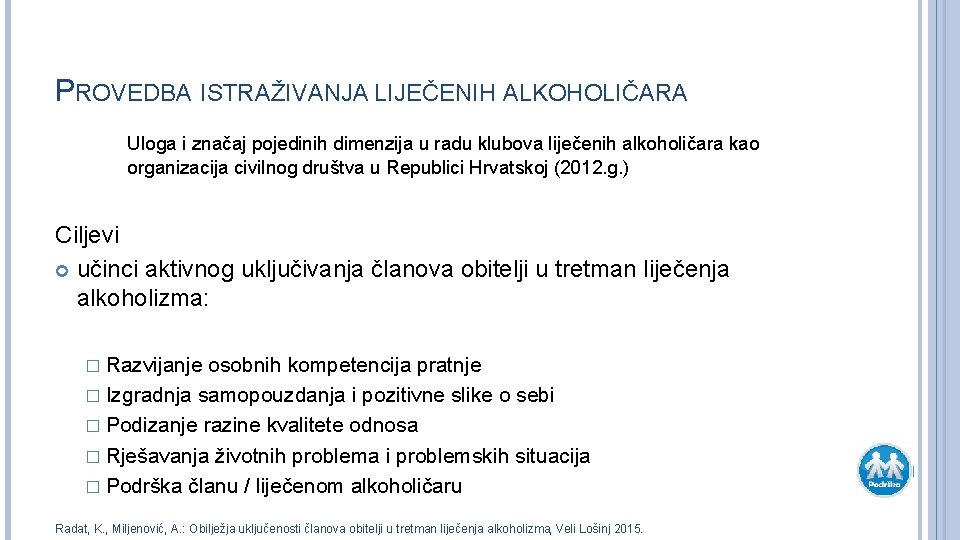 PROVEDBA ISTRAŽIVANJA LIJEČENIH ALKOHOLIČARA Uloga i značaj pojedinih dimenzija u radu klubova liječenih alkoholičara