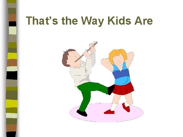 That’s the Way Kids Are 