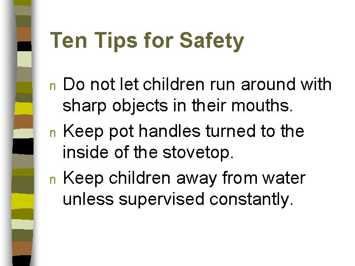 Ten Tips for Safety n n n Do not let children run around with