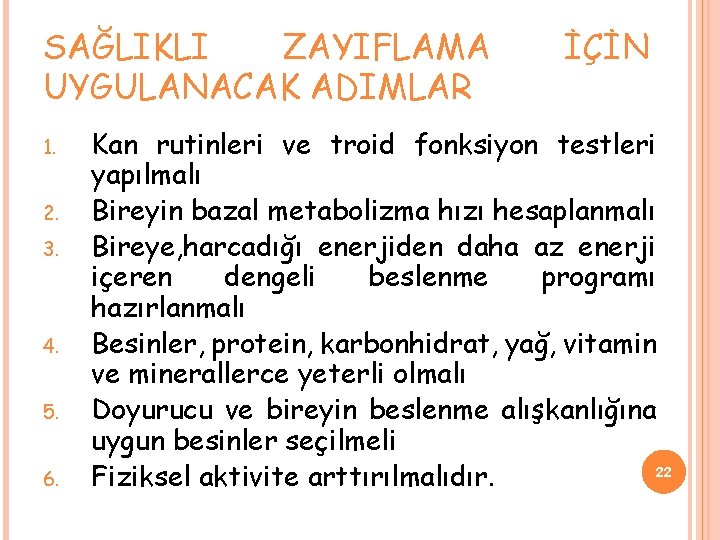 SAĞLIKLI ZAYIFLAMA UYGULANACAK ADIMLAR 1. 2. 3. 4. 5. 6. İÇİN Kan rutinleri ve