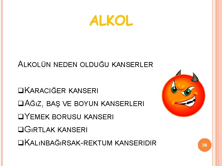 ALKOLÜN NEDEN OLDUĞU KANSERLER KARACIĞER KANSERI AĞıZ, BAŞ VE BOYUN KANSERLERI YEMEK BORUSU KANSERI