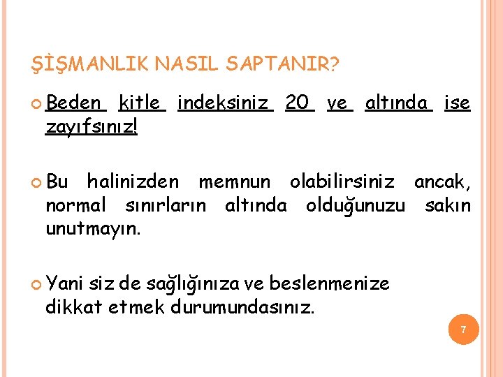 ŞİŞMANLIK NASIL SAPTANIR? Beden kitle indeksiniz 20 ve altında ise zayıfsınız! Bu halinizden memnun