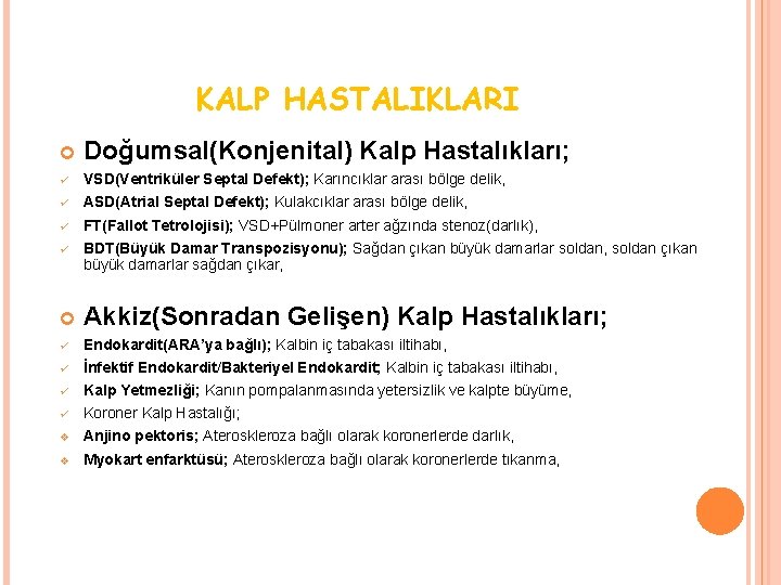 KALP HASTALIKLARI 88 Doğumsal(Konjenital) Kalp Hastalıkları; ü VSD(Ventriküler Septal Defekt); Karıncıklar arası bölge delik,