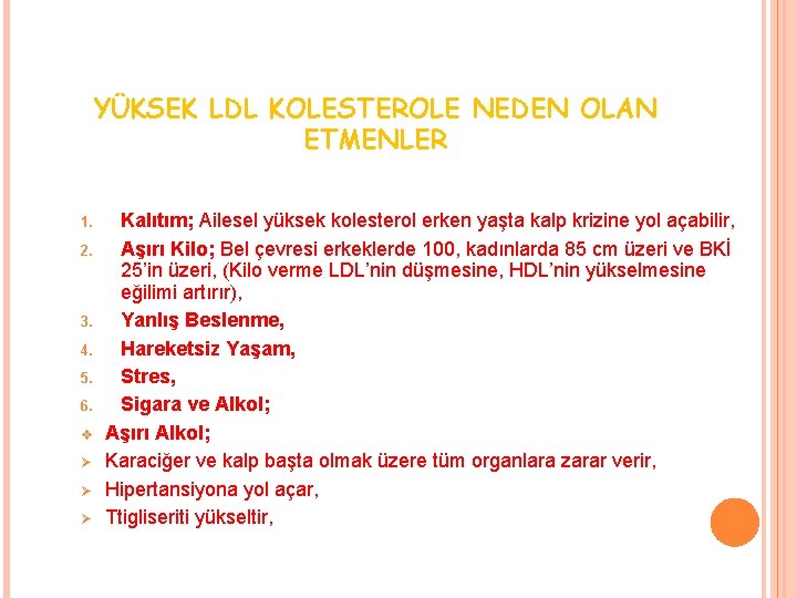 YÜKSEK LDL KOLESTEROLE NEDEN OLAN ETMENLER 1. 2. 3. 4. 5. 6. v Ø