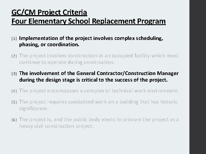 GC/CM Project Criteria Four Elementary School Replacement Program (1) Implementation of the project involves