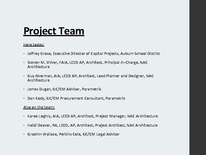 Project Team Here today: • Jeffrey Grose, Executive Director of Capital Projects, Auburn School