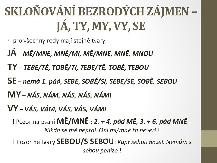 SKLOŇOVÁNÍ BEZRODÝCH ZÁJMEN – JÁ, TY, MY, VY, SE • pro všechny rody mají