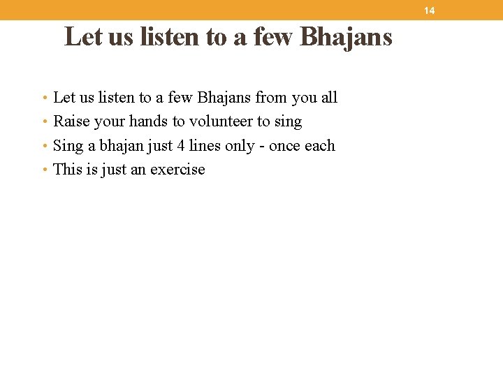 14 Let us listen to a few Bhajans • Let us listen to a