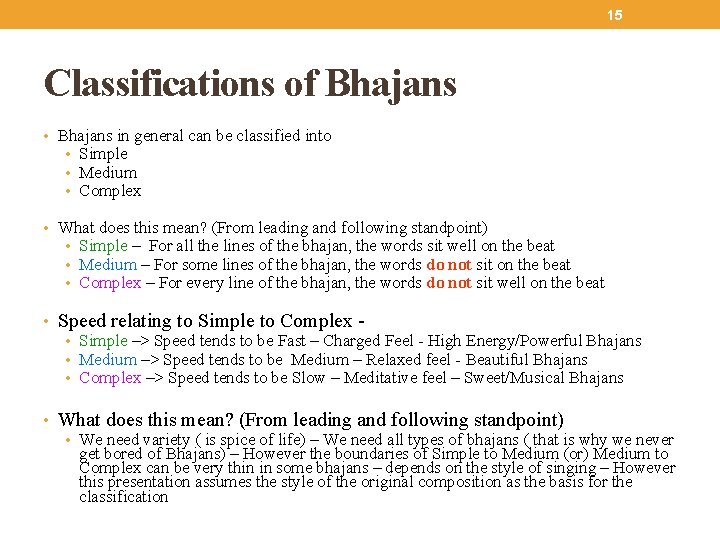 15 Classifications of Bhajans • Bhajans in general can be classified into • Simple