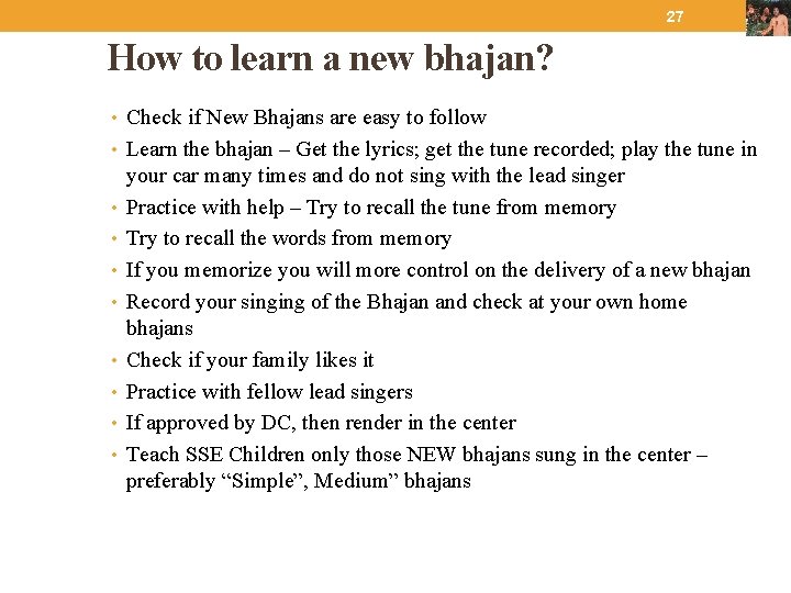 27 How to learn a new bhajan? • Check if New Bhajans are easy