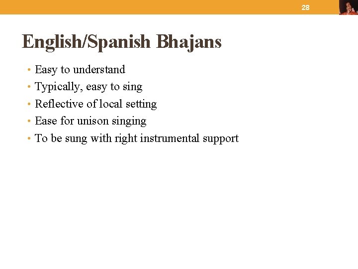 28 English/Spanish Bhajans • Easy to understand • Typically, easy to sing • Reflective