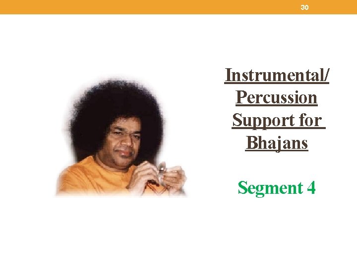 30 Instrumental/ Percussion Support for Bhajans Segment 4 