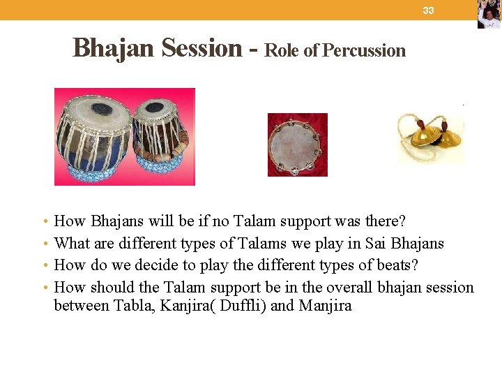33 Bhajan Session - Role of Percussion • How Bhajans will be if no