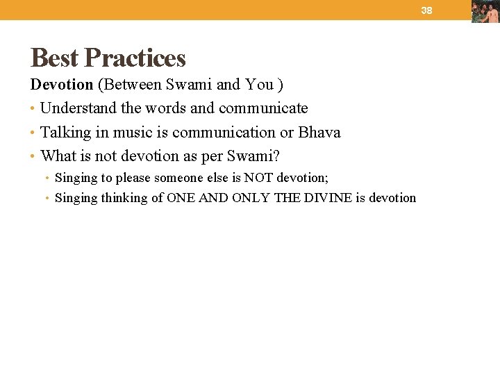 38 Best Practices Devotion (Between Swami and You ) • Understand the words and