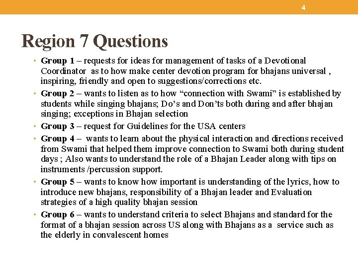 4 Region 7 Questions • Group 1 – requests for ideas for management of