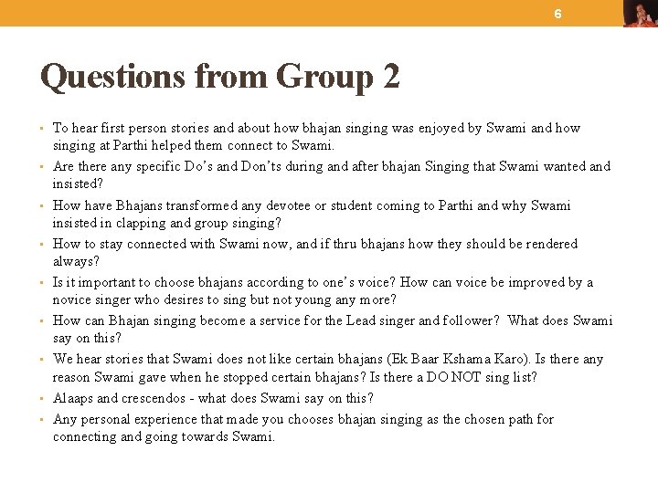 6 Questions from Group 2 • To hear first person stories and about how