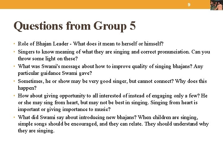 9 Questions from Group 5 • Role of Bhajan Leader - What does it