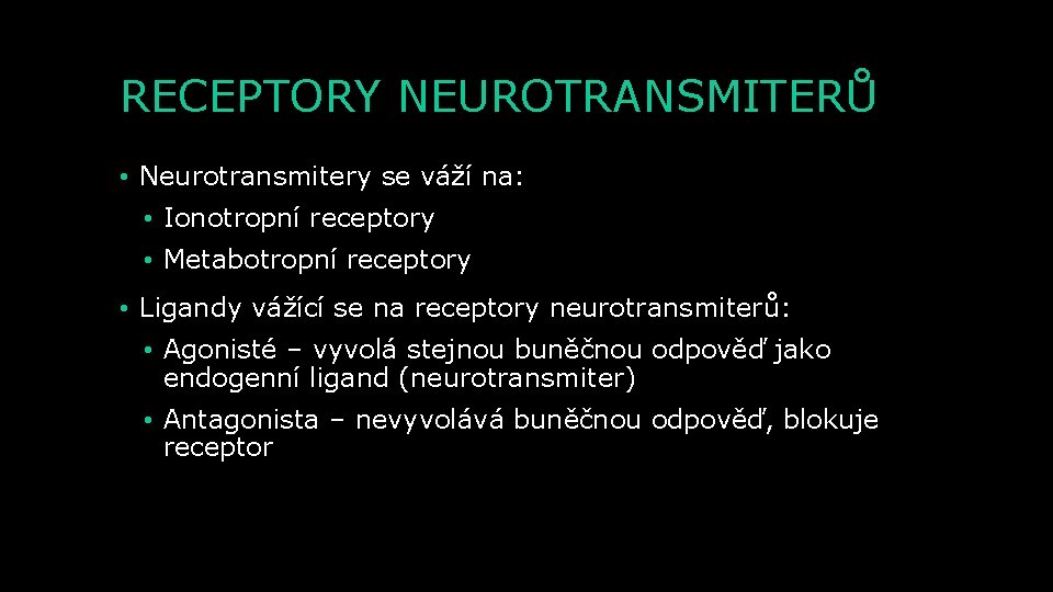 RECEPTORY NEUROTRANSMITERŮ • Neurotransmitery se váží na: • Ionotropní receptory • Metabotropní receptory •