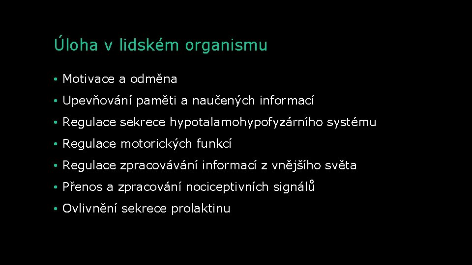 Úloha v lidském organismu • Motivace a odměna • Upevňování paměti a naučených informací