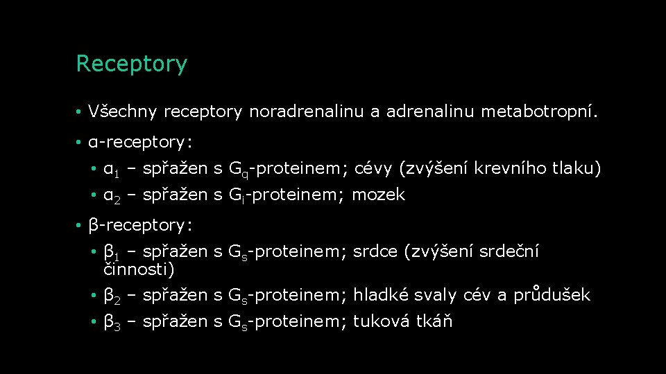 Receptory • Všechny receptory noradrenalinu a adrenalinu metabotropní. • α-receptory: • α 1 –