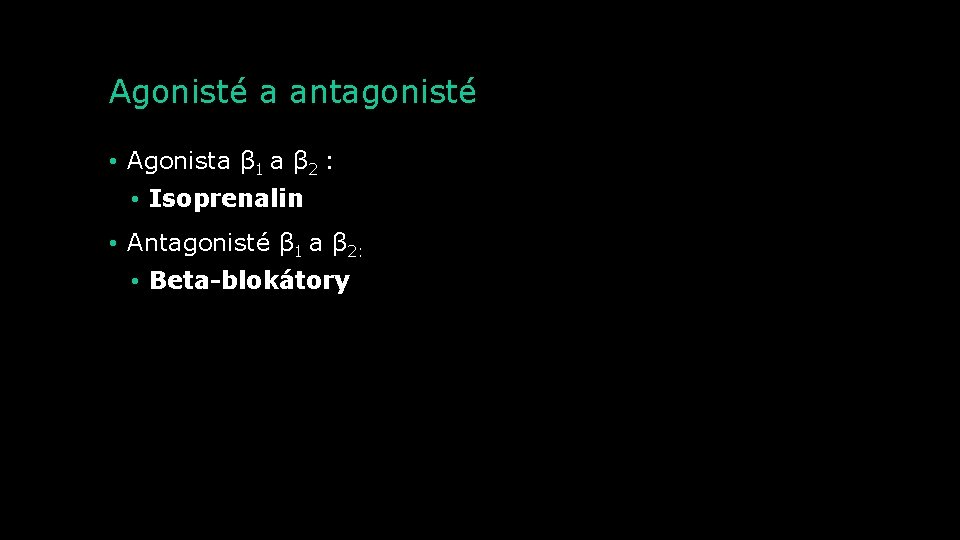 Agonisté a antagonisté • Agonista β 1 a β 2 : • Isoprenalin •