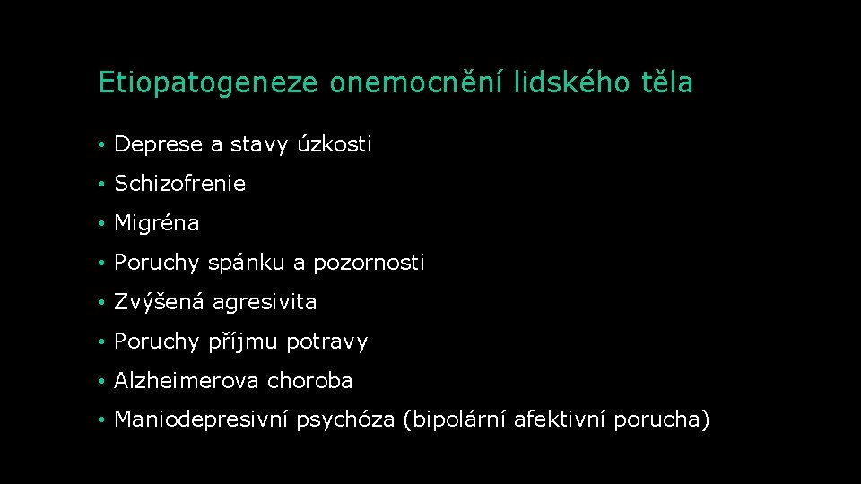 Etiopatogeneze onemocnění lidského těla • Deprese a stavy úzkosti • Schizofrenie • Migréna •