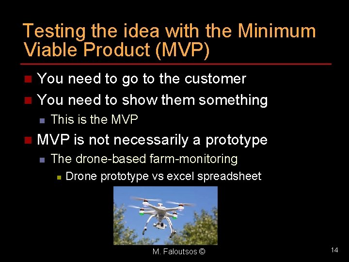 Testing the idea with the Minimum Viable Product (MVP) You need to go to