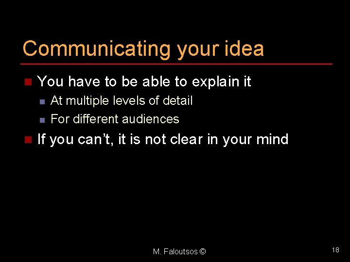 Communicating your idea n You have to be able to explain it n n
