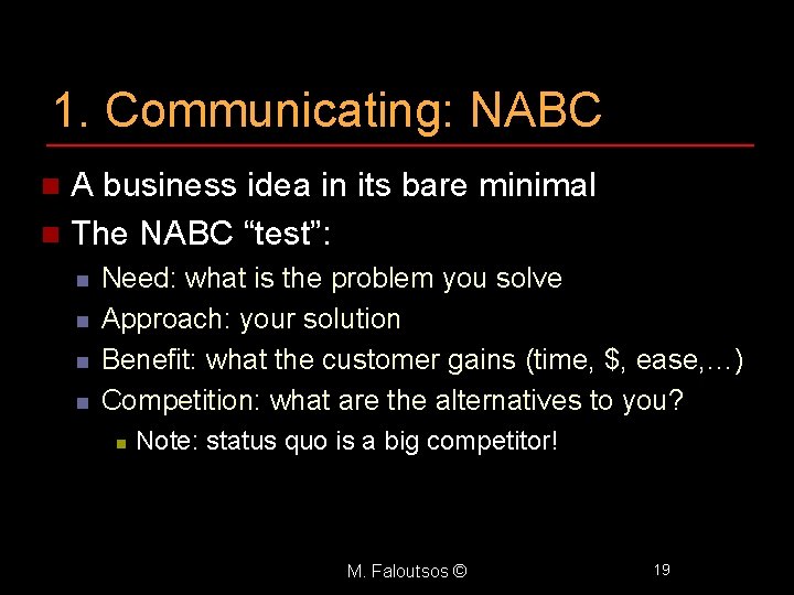 1. Communicating: NABC A business idea in its bare minimal n The NABC “test”: