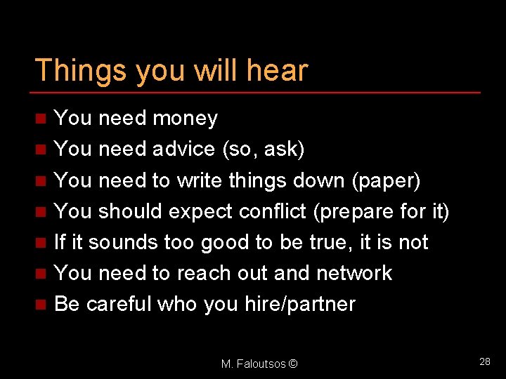 Things you will hear You need money n You need advice (so, ask) n