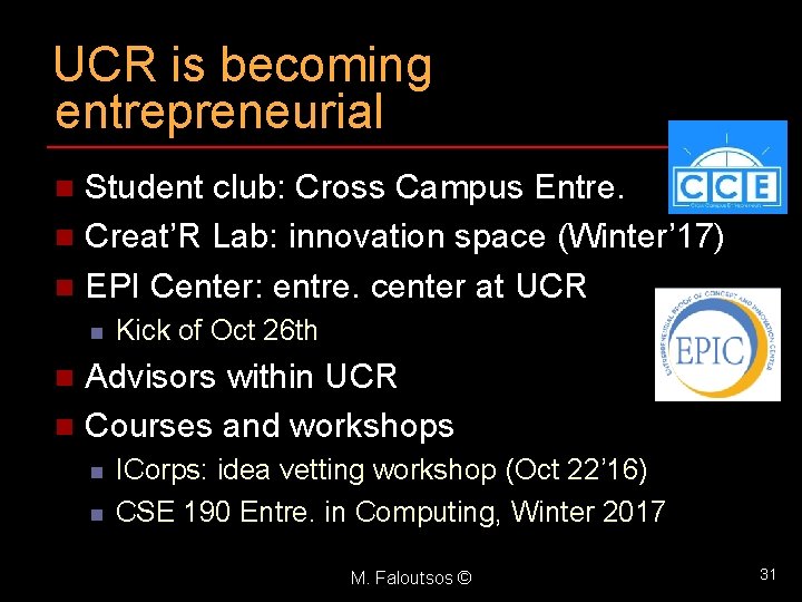 UCR is becoming entrepreneurial Student club: Cross Campus Entre. n Creat’R Lab: innovation space