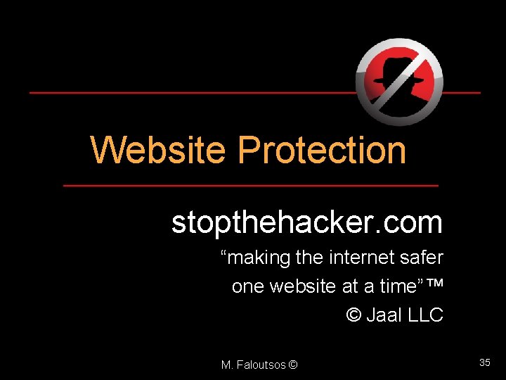 Website Protection stopthehacker. com “making the internet safer one website at a time”™ ©