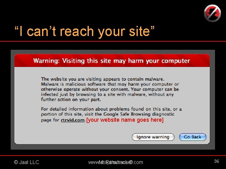 “I can’t reach your site” [your website name goes here] © Jaal LLC www.