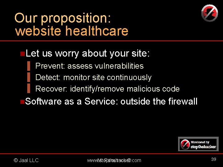 Our proposition: website healthcare n. Let us worry about your site: Prevent: assess vulnerabilities