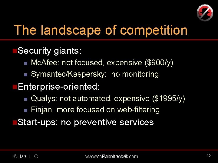 The landscape of competition n. Security n n giants: Mc. Afee: not focused, expensive