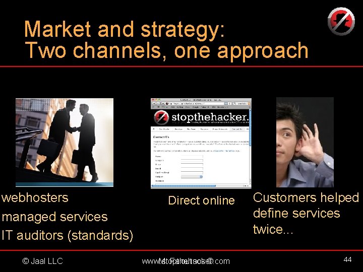 Market and strategy: Two channels, one approach webhosters managed services IT auditors (standards) ©
