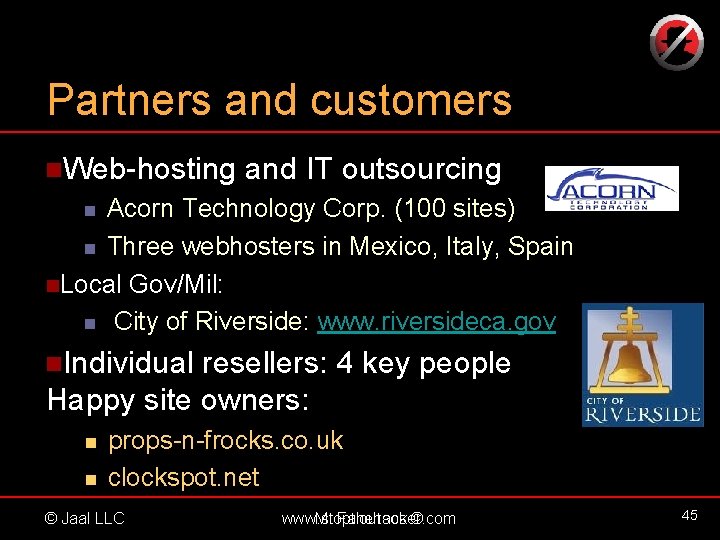 Partners and customers n. Web-hosting and IT outsourcing Acorn Technology Corp. (100 sites) n