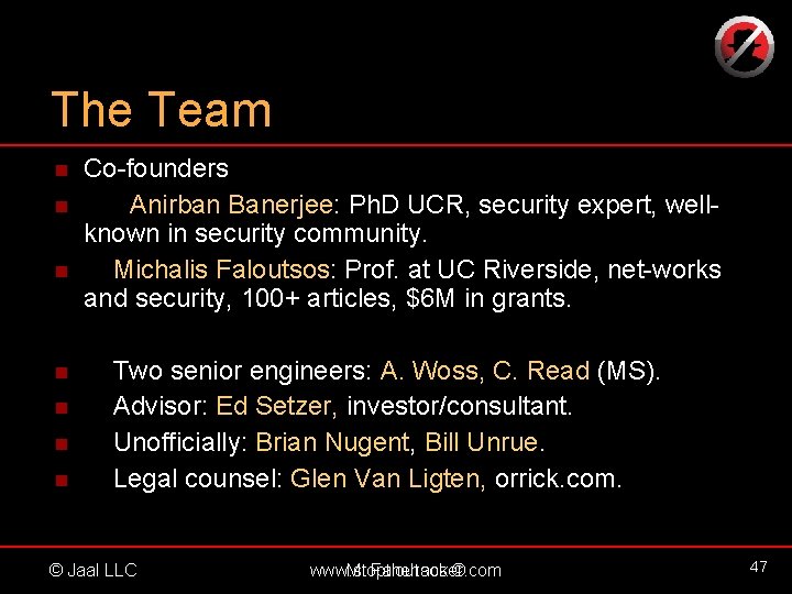 The Team n n n n Co-founders Anirban Banerjee: Ph. D UCR, security expert,