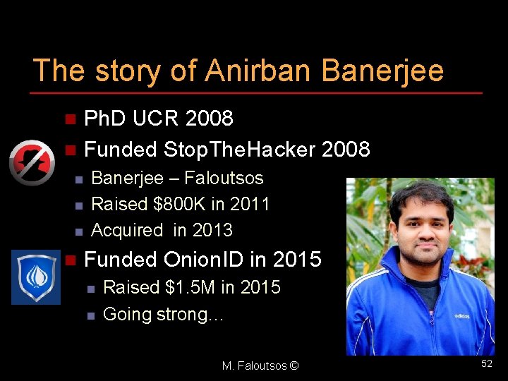 The story of Anirban Banerjee Ph. D UCR 2008 n Funded Stop. The. Hacker