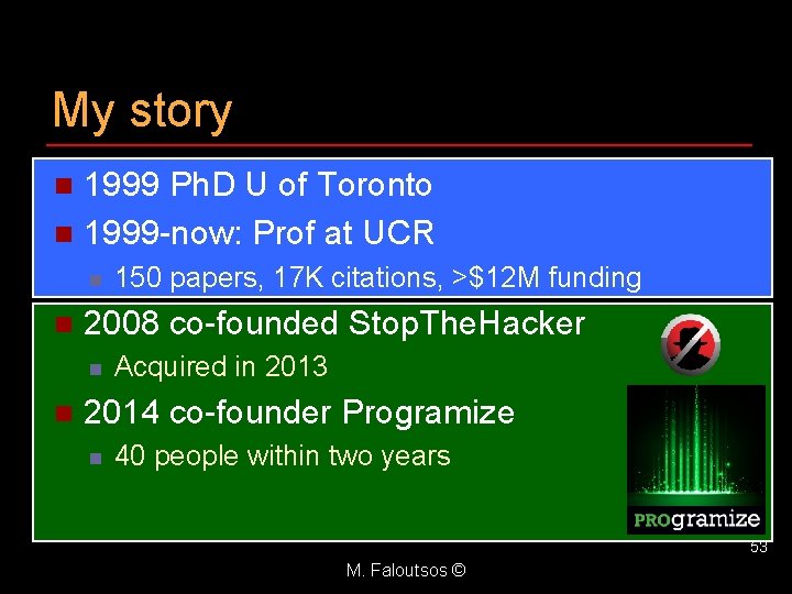 My story 1999 Ph. D U of Toronto n 1999 -now: Prof at UCR