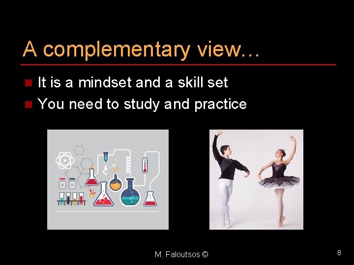 A complementary view… It is a mindset and a skill set n You need